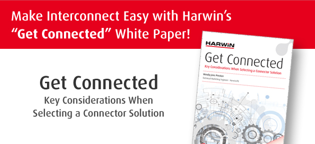 Make Interconnect Easy with Harwin's ''Get Connected'' White Paper!